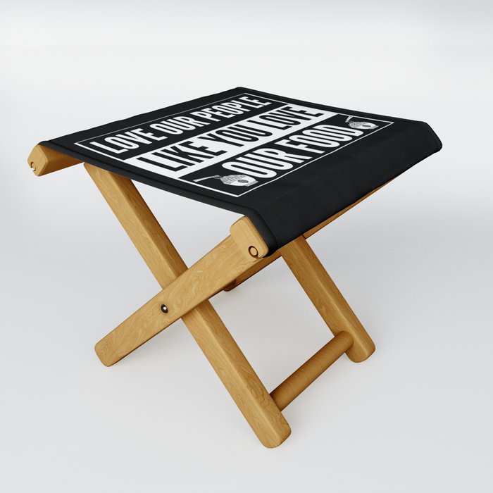 Love Our People Like You Love Our Food - Asian Folding Stool