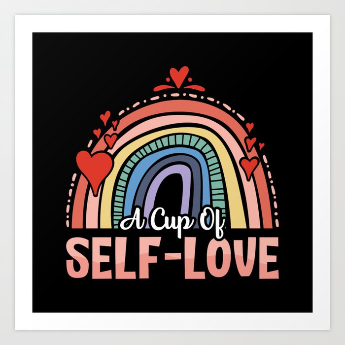 Mental Health A Cup Of Self Love Anxie Anxiety Art Print