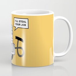 I'll Steal Your Job Coffee Mug