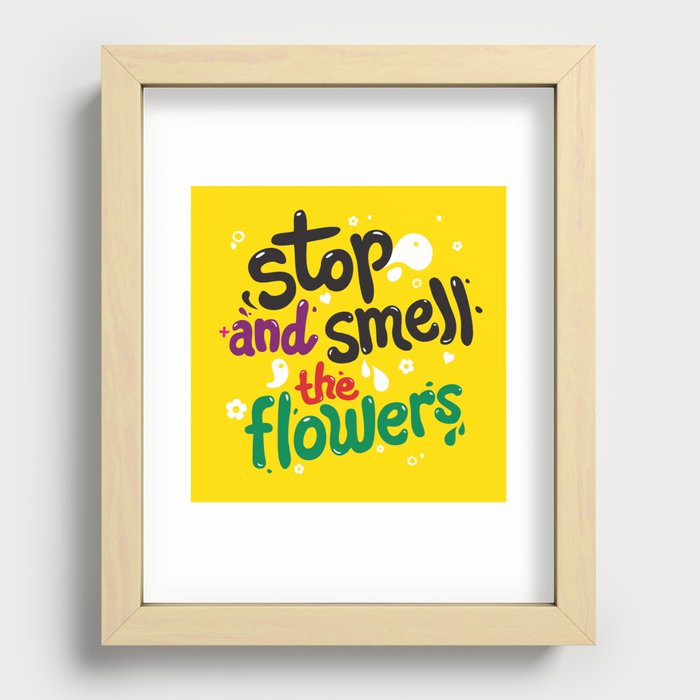 Stop +And Smell The Flowers Recessed Framed Print