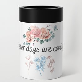 Better days are coming Can Cooler