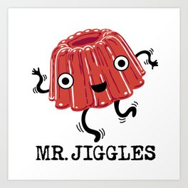 Mr Jiggles - jello Art Print