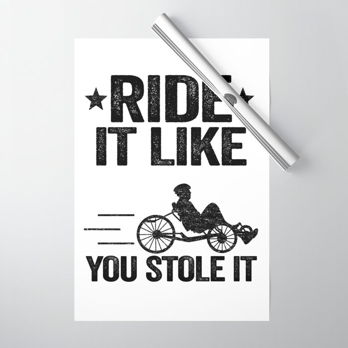 Ride It Like You Stole It Funny Recumbent Bike Wrapping Paper