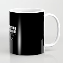 Your Fervent, Misguided Sense Of Entitlement Adult Coffee Mug
