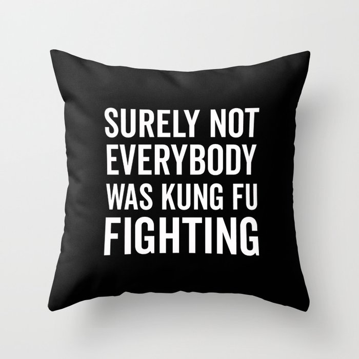 Kung Fu Fighting, Funny Saying Throw Pillow