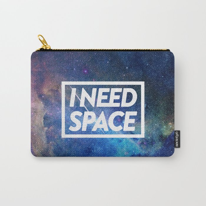 I need space Carry-All Pouch