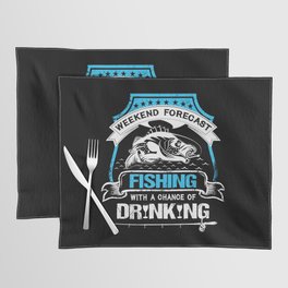 Weekend Forecast Fishing Drinking Funny Placemat