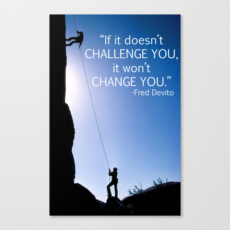 If It Doesn T Challenge You It Won T Change You Canvas Print By Sibbiostyles Society6