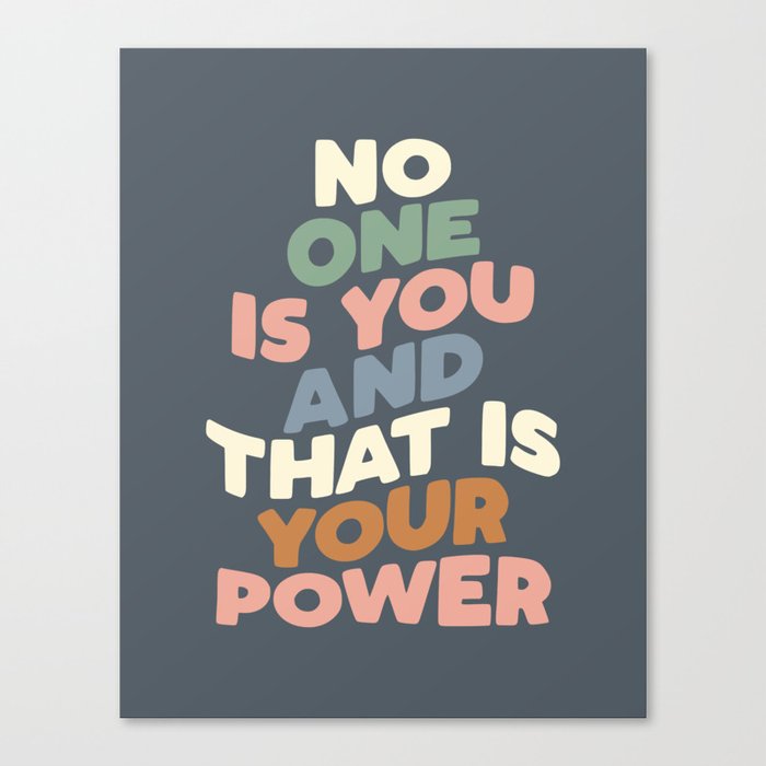 No One is You and That is Your Power Canvas Print