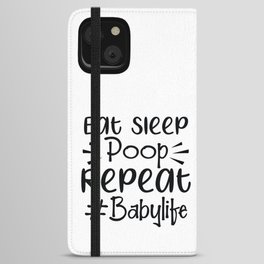 Eat Sleep Poop Repeat #Babylife iPhone Wallet Case