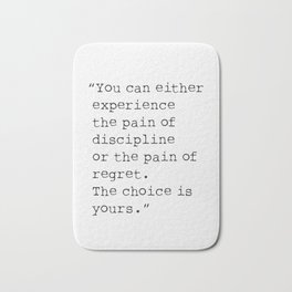 You can either experience the pain discipline or the pain of regret. Bath Mat | Minimalist, Vintage, Love, Books, Church, Graphicdesign, Motivational, Proverbs, Typewriter, Literature 