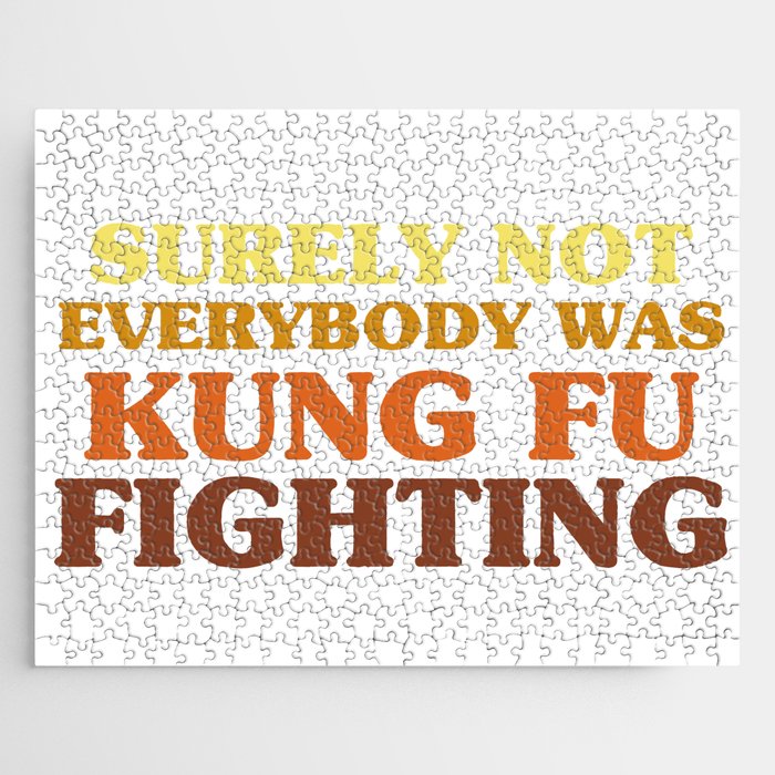 Surely Not Everybody Was Kung Fu Fighting Jigsaw Puzzle