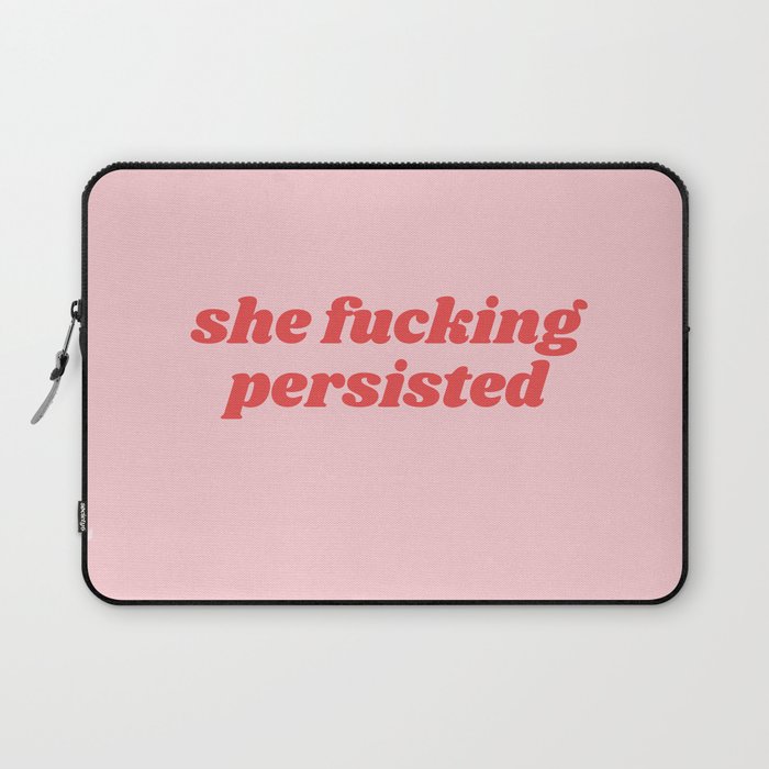 she fucking persisted Laptop Sleeve