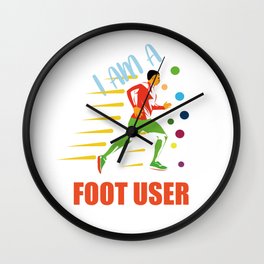 I Am A Foot User Wall Clock