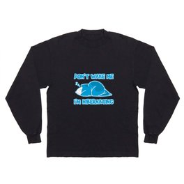 Don't wake me I'm hibernating Long Sleeve T-shirt