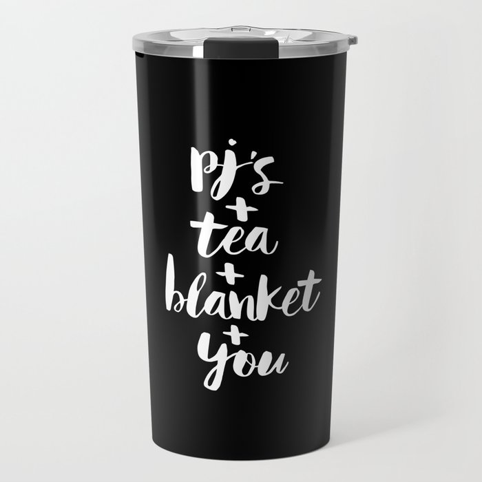 PJs Tea Blanket and You black-white contemporary typography poster home wall decor bedroom Travel Mug