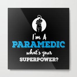 Im A Paramedic Whats Your Superpower Metal Print | Graphicdesign, Superpower, Digital, Paramedic, Power, Medicalworker 