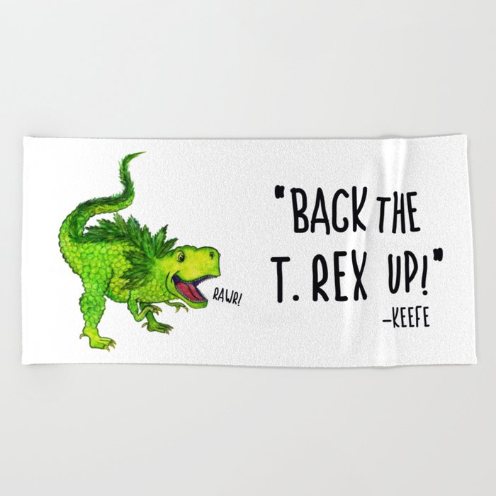 Back the T. Rex up! Beach Towel