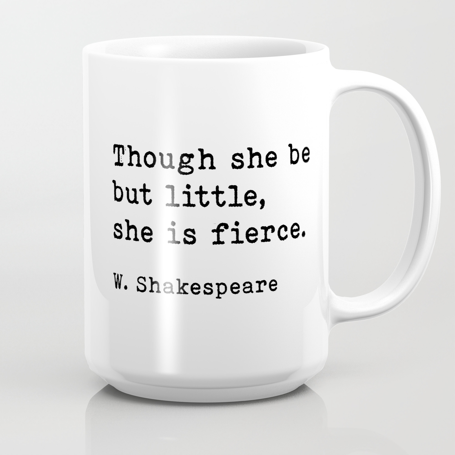 Though She Be But Little She Is Fierce Shakespeare Quote Coffee Mug in 11 or 