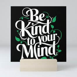Be kind to your mind Mental Health Awareness Mini Art Print