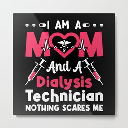 I Am A Mom And A Dialysis Technician Nephrology Metal Print