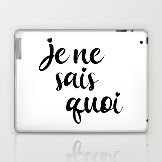 Je Ne Sais Quoi - French Sayings Laptop & iPad Skin