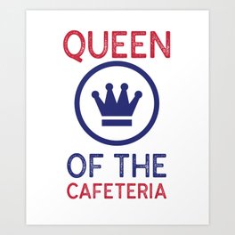 Queen of the Cafeteria - Lunch Ladies Art Print | Lunchlady, Hospital, Schoolstaff, Lunchladygift, Cafeteriaqueen, Graphicdesign, Cafeterialady, Lunchservices, Giftforlunchlady, Cafeteriaworker 