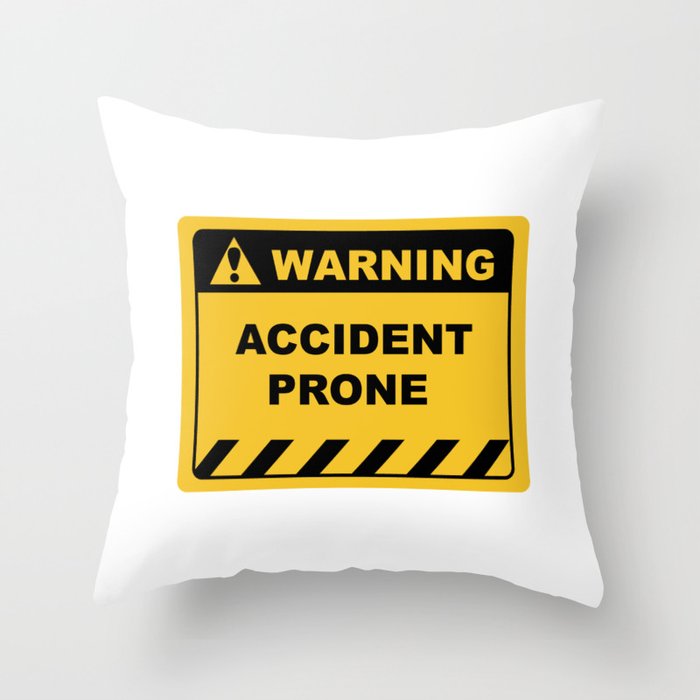 Funny Human Warning Label / Sign ACCIDENT PRONE Sayings Sarcasm Humor Quotes  Throw Pillow by Sass Sarcasm and Motivation | Society6