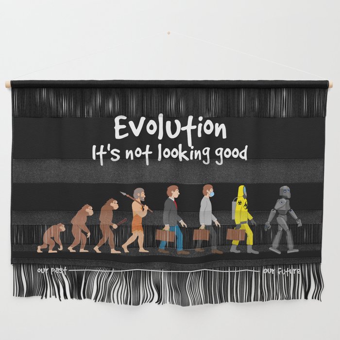 Evolution - it's not looking good Wall Hanging