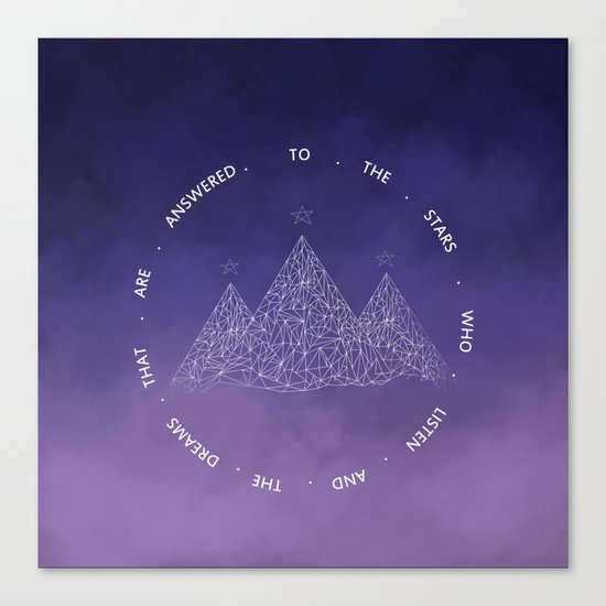 To The Stars Who Listen And The Dreams That Are Answered Canvas Print