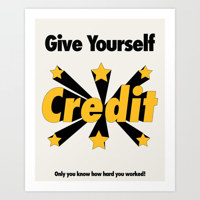 Give Yourself Credit Art Print
