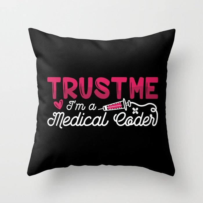 Trust Me I'm A Medical Coder ICD Coding Programmer Throw Pillow