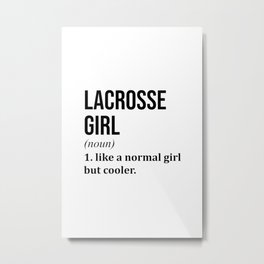 Lacrosse Girl Funny Quote Metal Print