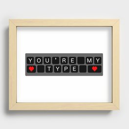 You're my Type Recessed Framed Print