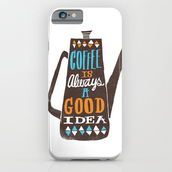 coffee is always a good idea iPhone & iPod Case