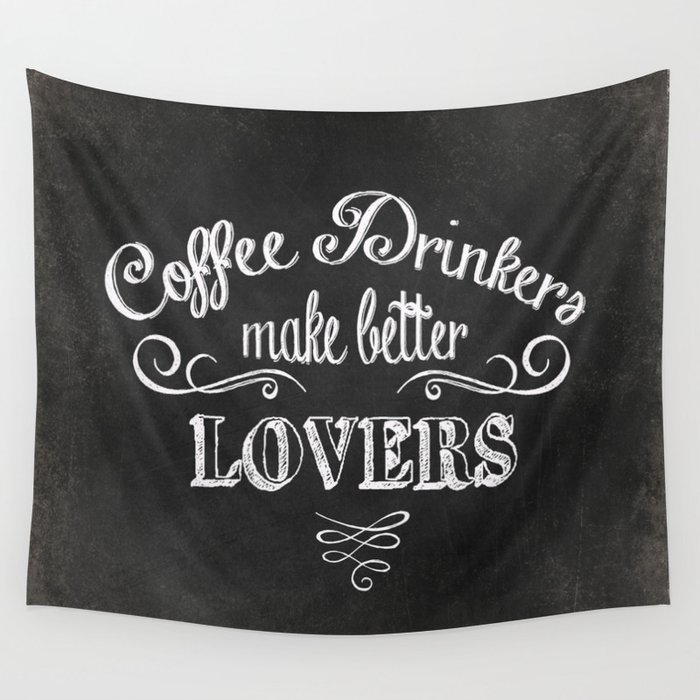 COFFEE QUOTE - COFFEE DRINKERS MAKE BETTER LOVERS Wall Tapestry