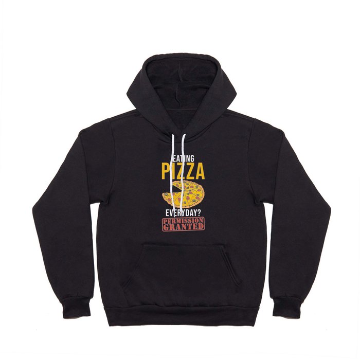 Pizza Junkie Eating Pizza Everyday Hoody