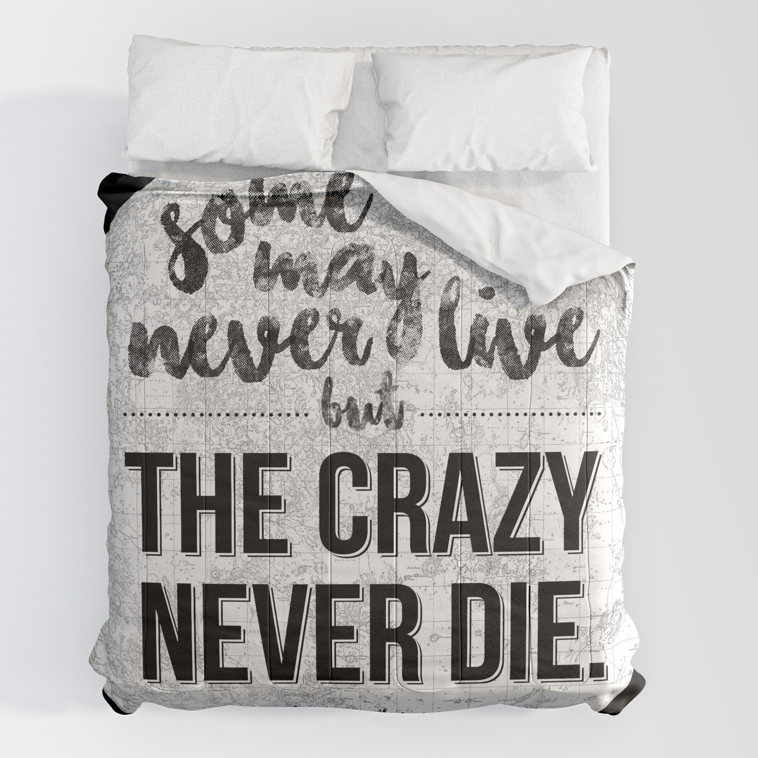 Some May Never Live But The Crazy Never Die Comforter By Mccoy Society6