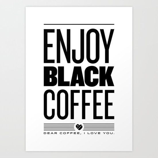 Enjoy Black Coffee Art Print