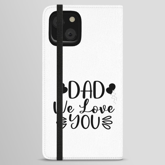 Dad We Love You iPhone Wallet Case