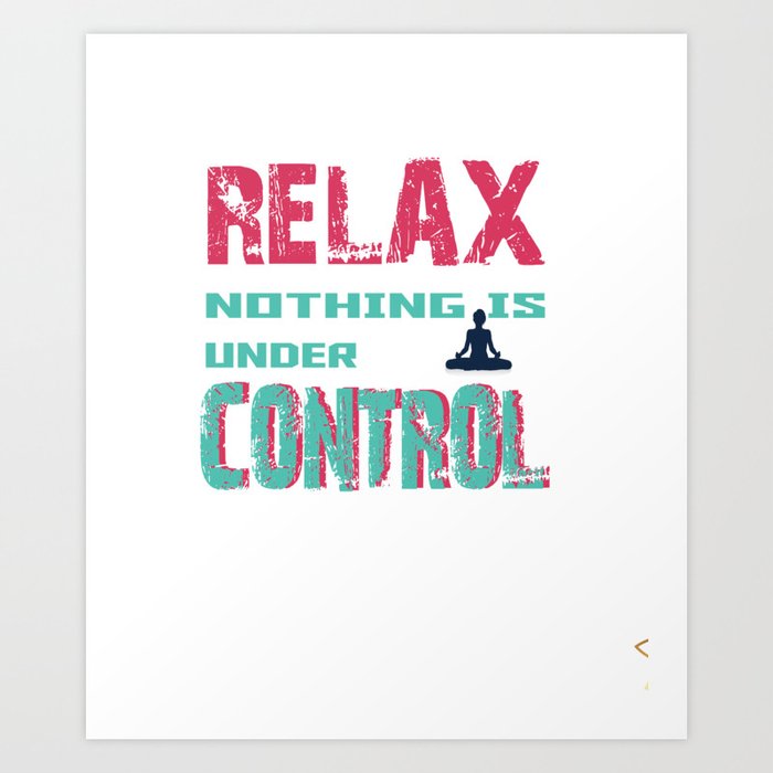 Relax nothing is under Control | Vintage Funny Yoga Shirt Art Print