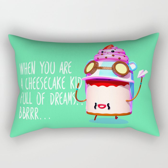When you are a cheesecake kid full of dreams Rectangular Pillow
