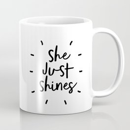 She Just Shines black-white typography poster black and white design bedroom wall home decor Mug