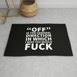 Off is the General Direction in Which I Wish You Would Fuck (Black) Area & Throw Rug
