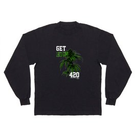 420 - Get High Long Sleeve T-shirt