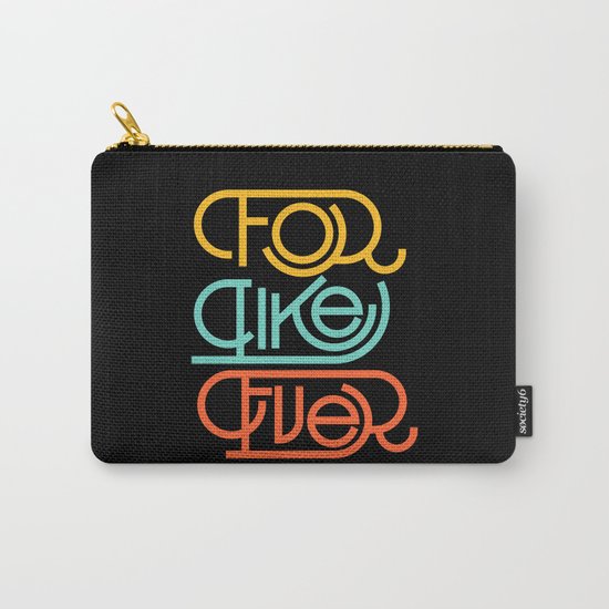 For Like Ever Carry-All Pouch