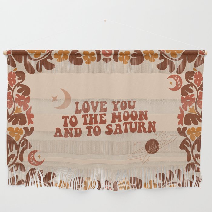 Love You To The Moon And To Saturn Wall Hanging