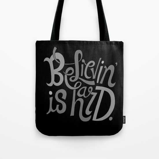 Believin' is Hard. Tote Bag