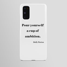 Pour Yourself A Cup Of Ambition - Dolly Parton Android Case