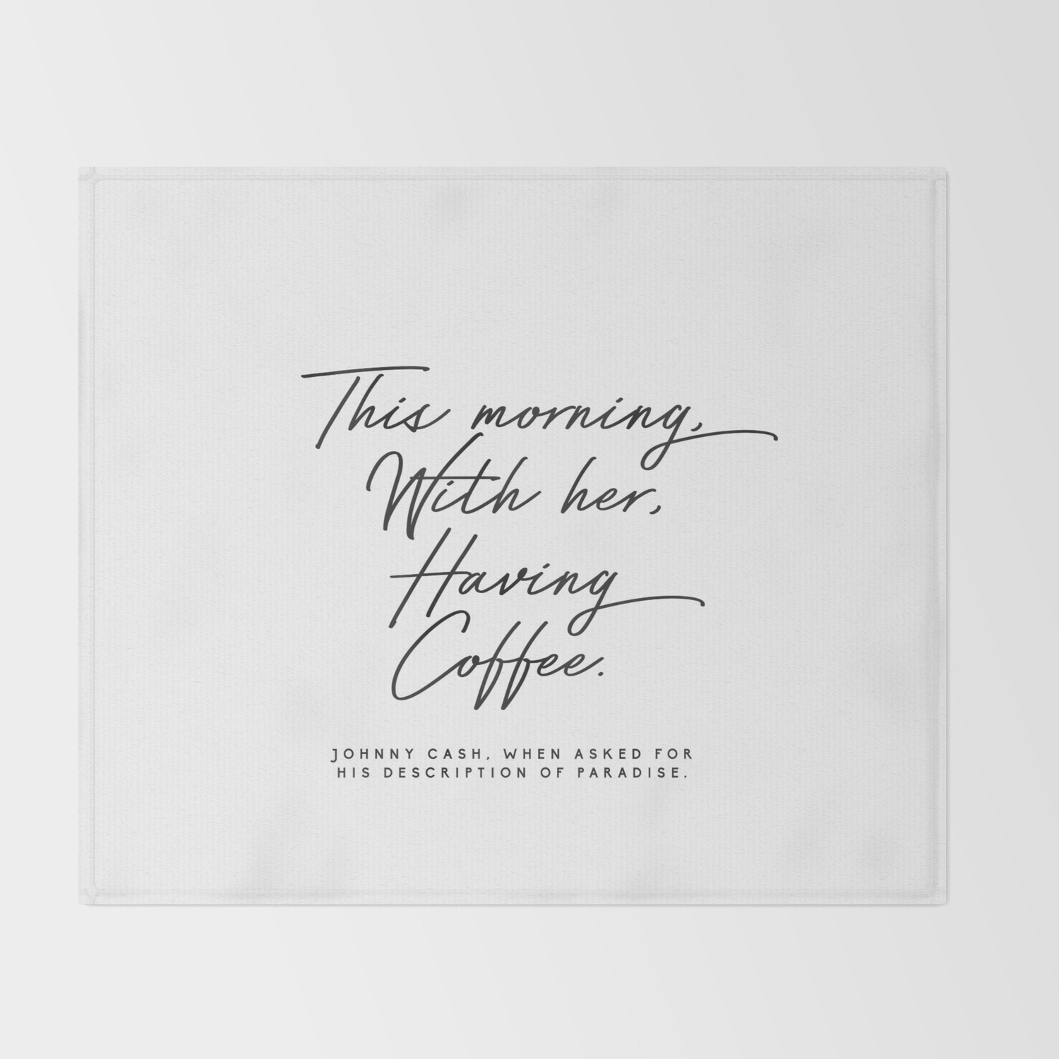 Johnny Cash Quote This Morning With Her Having Coffee Romantic Love Throw Blanket By Honeymoonhotel Society6